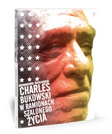 Charles
Bukowskie - W&nbsp;ramionach szalonego  życia