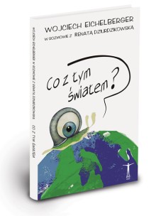 Wojciech
Eichelberger - Co z&nbsp;tym Światem?
